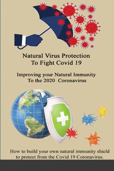 Cover for Marlys J Waters · Natural Virus Protection To Fight Covid 19 * Improving your Natural Immunity To the 2020 Coronavirus: Improving your Natural Immunity To the 2020 Coronavirus (Paperback Book) (2020)