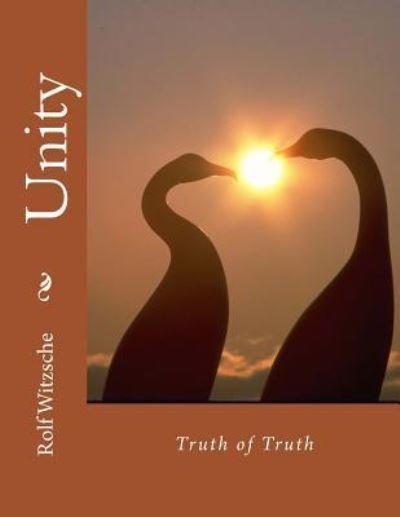 Unity - Rolf A F Witzsche - Books - Createspace Independent Publishing Platf - 9781718810341 - May 9, 2018