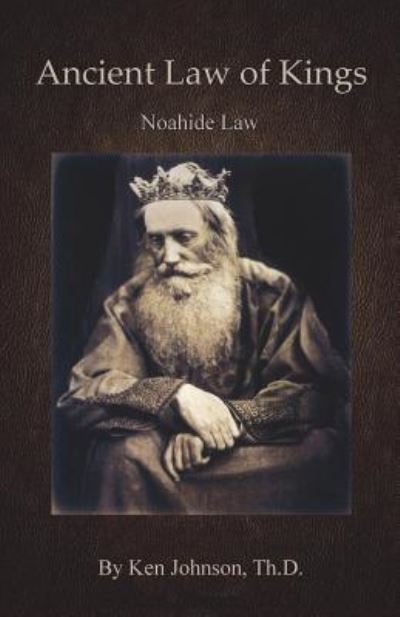 Ancient Law of Kings - Ken Johnson - Kirjat - Createspace Independent Publishing Platf - 9781719587341 - maanantai 2. heinäkuuta 2018