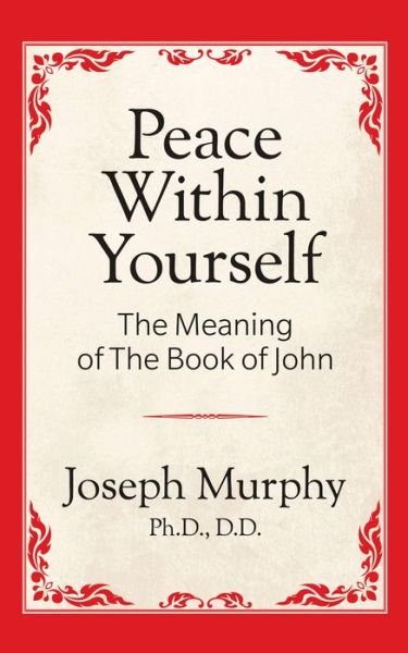 Cover for Dr. Joseph Murphy · Peace Within Yourself: The Meaning of the Book of John: The Meaning of the Book of John (Paperback Bog) (2019)