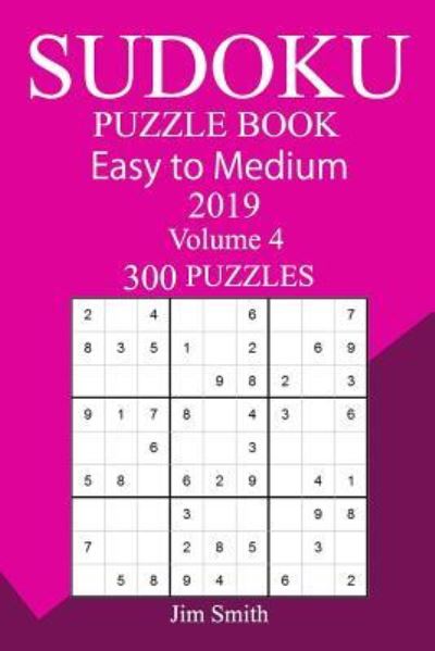 Cover for Jim Smith · 300 Easy to Medium Sudoku Puzzle Book 2019 (Paperback Book) (2018)