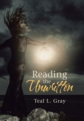 Cover for Teal L. Gray · Reading the Unwritten (Book) (2020)
