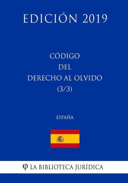 Cover for La Biblioteca Juridica · Codigo del Derecho al Olvido (3/3) (Espana) (Edicion 2019) (Pocketbok) (2018)