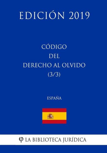 Cover for La Biblioteca Juridica · Codigo del Derecho al Olvido (3/3) (Espana) (Edicion 2019) (Taschenbuch) (2018)