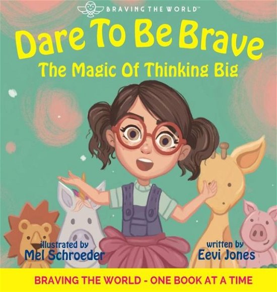 Cover for Eevi Jones · Dare To Be Brave The Magic Of Thinking Big (Hardcover bog) (2019)