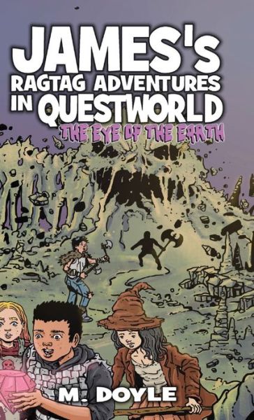 Cover for M Doyle · James's Ragtag Adventures in Questworld (Hardcover Book) (2020)