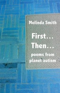 Cover for Melinda Smith · First... Then...: Poems from Planet Autism (Paperback Book) (2015)