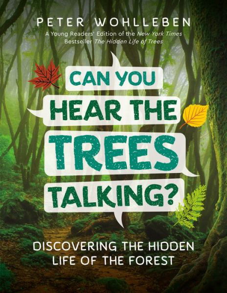 Can You Hear the Trees Talking?: Discovering the Hidden Life of the Forest - Peter Wohlleben - Bücher - Greystone Books,Canada - 9781771644341 - 26. März 2020