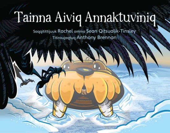 Cover for Rachel Qitsualik-Tinsley · The Walrus Who Escaped: Inuktitut (Paperback Book) (2015)