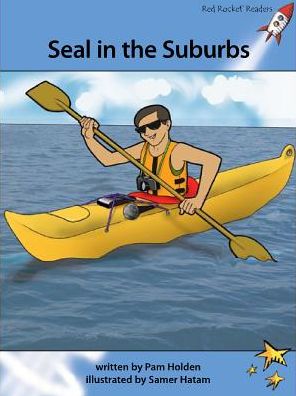 Red Rocket Readers: Advanced Fluency 4 Fiction Set A: Seal in the Suburbs - Pam Holden - Books - Flying Start Books Ltd - 9781776540341 - January 21, 2014