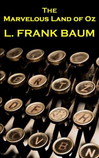 Cover for Lyman Frank Baum · Lyman Frank Baum - The Marvelous Land Of Oz (Paperback Bog) (2017)