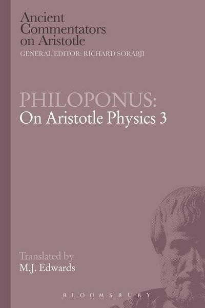 Philoponus: On Aristotle Physics 3 - Ancient Commentators on Aristotle - Mark Edwards - Libros - Bloomsbury Publishing PLC - 9781780934341 - 10 de abril de 2014