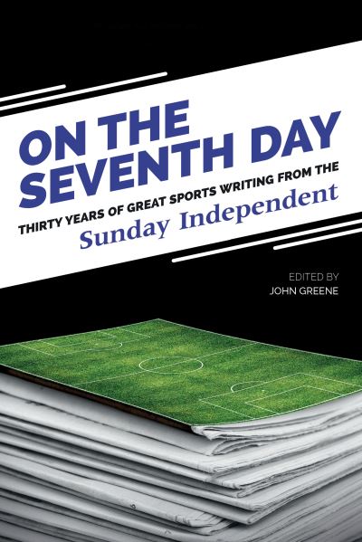 Cover for John Greene · On The Seventh Day: Thirty Years of Great Sports Writing from the Sunday Independent (Paperback Book) (2019)