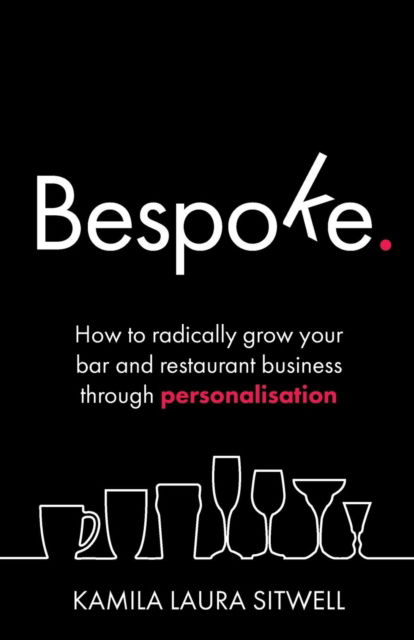 Cover for Kamila Laura Sitwell · Bespoke: How to radically grow your bar and restaurant business through personalisation (Paperback Book) (2018)