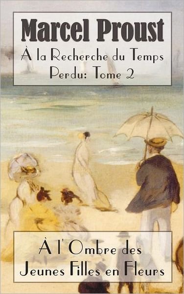 Cover for Marcel Proust · La Recherche Du Temps Perdu: L'ombre Des Jeunes Filles en Fleurs (Inbunden Bok) [French edition] (2012)