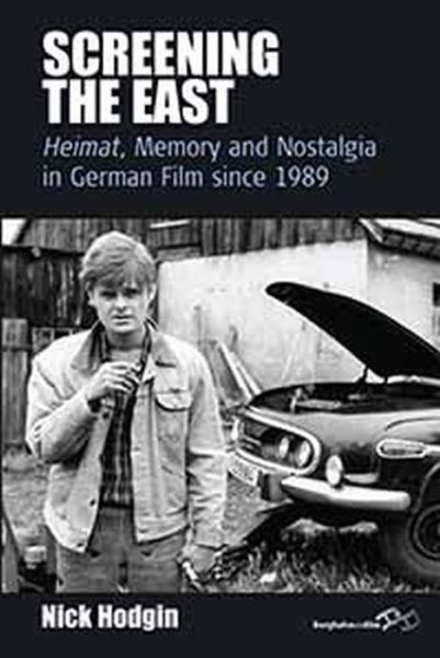 Cover for Nick Hodgin · Screening the East: &lt;I&gt;Heimat&lt; / I&gt;, Memory and Nostalgia in German Film since 1989 - Film Europa (Paperback Book) (2013)