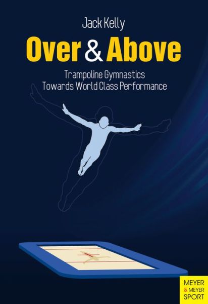 Over & Above - Kelly - Books - Meyer & Meyer Sport (UK) Ltd - 9781782550341 - June 28, 2014