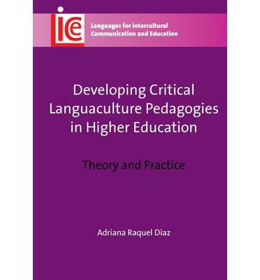 Cover for Adriana Raquel Diaz · Developing Critical Languaculture Pedagogies in Higher Education: Theory and Practice - Languages for Intercultural Communication and Education (Pocketbok) (2013)