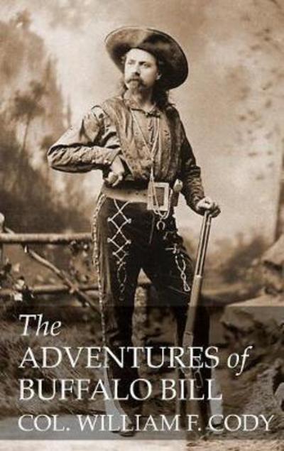 Cover for Colonel William F Cody · The Adventures of Buffalo Bill (Paperback Book) (2017)