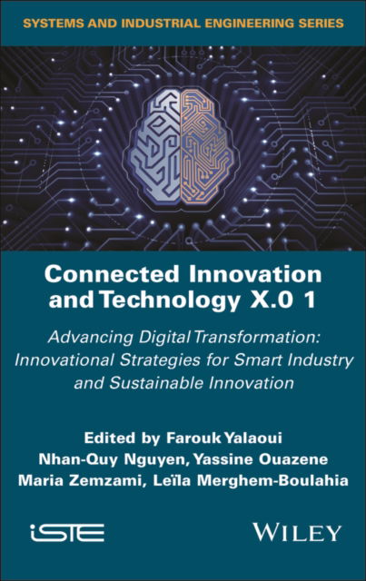 Connected Innovation and Technology X.0 1: Advancing Digital Transformation: Innovational Strategies for Smart Industry and Sustainable Innovation - ISTE Invoiced - - Books - ISTE Ltd and John Wiley & Sons Inc - 9781786309341 - September 4, 2024