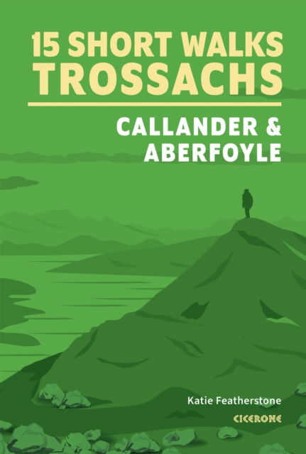 Cover for Katie Featherstone · 15 Short Walks in the Trossachs - Callander and Aberfoyle (Paperback Book) (2025)