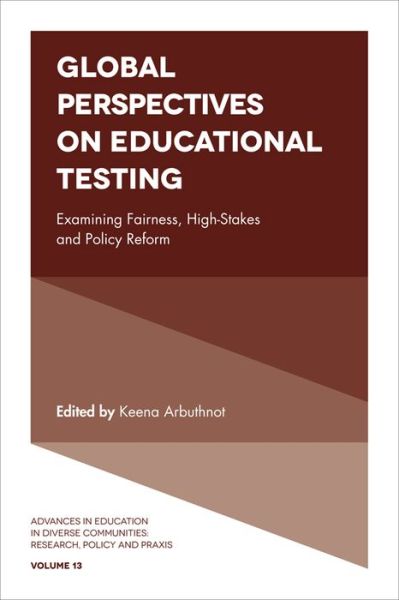Cover for Keena Arbuthnot · Global Perspectives on Educational Testing: Examining Fairness, High-Stakes and Policy Reform - Advances in Education in Diverse Communities: Research, Policy and Praxis (Hardcover Book) (2017)