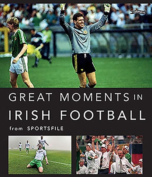 Cover for Sportsfile · Great Moments in Irish Football (Hardcover Book) (2019)