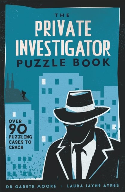 Cover for Gareth Moore · The Private Investigator Puzzle Book: Over 90 Puzzling Cases to Crack (Paperback Book) (2024)