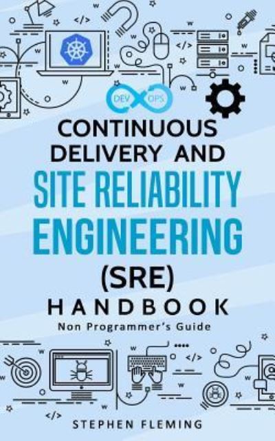 Cover for Stephen Fleming · Continuous Delivery and Site Reliability Engineering (SRE) Handbook (Taschenbuch) (2018)