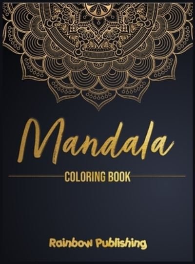Cover for Rainbow Publishing · Mandala Coloring Book: A Mindfulness coloring book for adults with relaxing patterns (Hardcover Book) (2021)