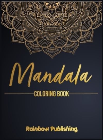 Cover for Rainbow Publishing · Mandala Coloring Book: A Mindfulness coloring book for adults with relaxing patterns (Gebundenes Buch) (2021)