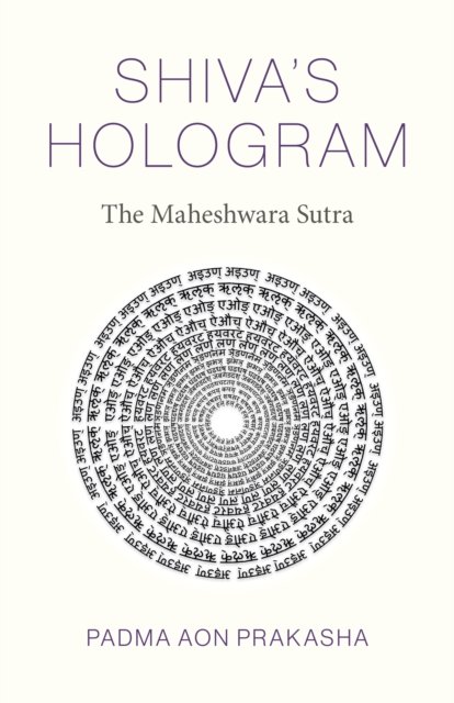 Shiva's Hologram: The Maheshwara Sutra - Padma Aon Prakasha - Libros - Collective Ink - 9781803413341 - 29 de septiembre de 2023