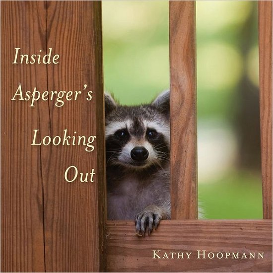 Cover for Kathy Hoopmann · Inside Asperger's Looking Out (Hardcover bog) (2012)
