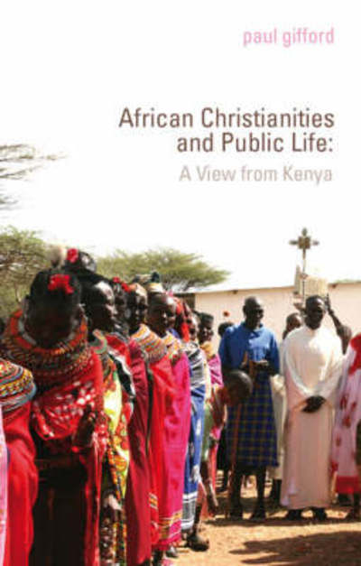 Cover for Paul Gifford · Christianity, Politics and Public Life in Kenya (Hardcover Book) (2009)