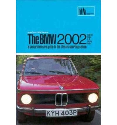 BMW 2002: A Comprehensive Guide to the Classic Sporting Saloon - James Taylor - Kirjat - Brooklands Books Ltd - 9781855203341 - keskiviikko 1. toukokuuta 1996