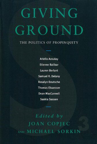 Cover for Joan Copjec · Giving Ground: The Politics of Propinquity (Paperback Book) (1999)