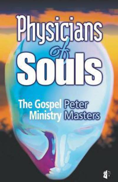 Physicians of Souls: The Gospel Ministry - Peter Masters - Libros - The Wakeman Trust - 9781870855341 - 21 de octubre de 2002