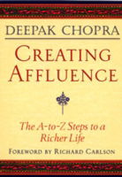 Cover for Chopra, Deepak, M.d. · Creating Affluence: the A-to-z Guide to a Richer Life (Paperback Book) (1998)