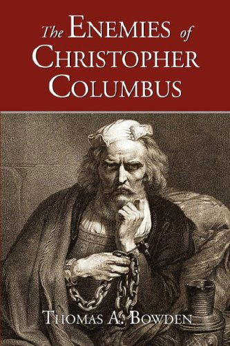 Cover for Thomas A. Bowden · The Enemies of Christopher Columbus: Answers to Critical Questions About the Spread of Western Civilization (Hardcover Book) (2003)