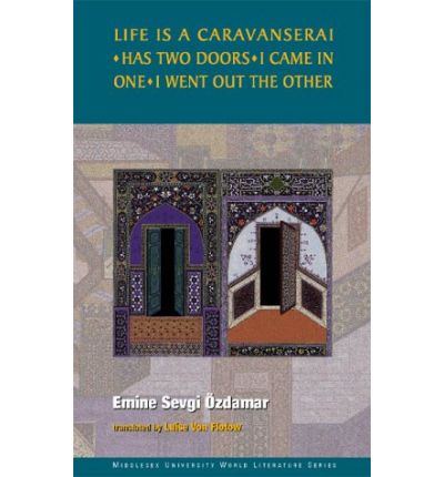 Cover for Emine Sevgi Ozdamar · Life is a Caravanserai: Has Two Doors I Came in One I Went Out the Other - Middlesex University world literature series (Paperback Book) (2000)