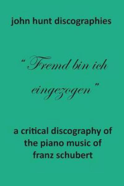 Cover for John Hunt · A Critical Discography of the Piano Music of Franz Schubert (Paperback Bog) (2017)