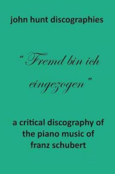 Cover for John Hunt · A Critical Discography of the Piano Music of Franz Schubert (Paperback Book) (2017)
