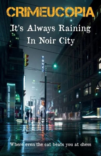 Cover for Various Authors · Crimeucopia - It's Always Raining In Noir City (Paperback Book) (2021)