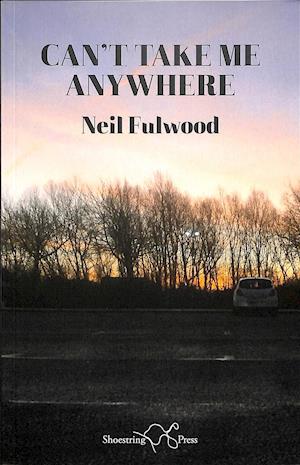 Cover for Neil Fulwood · Can't Take Me Anywhere (Paperback Book) (2019)