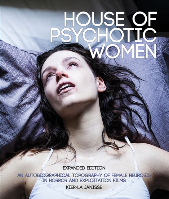 Cover for Kier-La Janisse · House of Psychotic Women: Expanded Paperback Edition (Paperback Book) (2024)