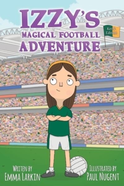 Cover for Emma Larkin · Izzy's Magical Football Adventure Kerry Edition (Paperback Book) (2019)