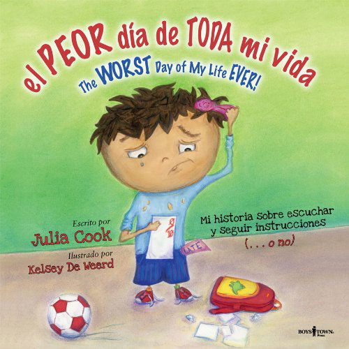 El Peor Dia De Toda Mi Vida / the Worst Day of My Life Ever (Best Me I Can Be!) - Julia Cook - Książki - Boys Town Pr - 9781934490341 - 15 lipca 2012