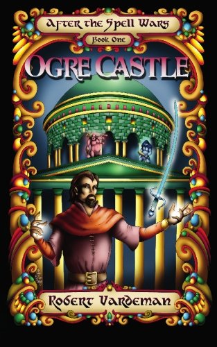 Ogre Castle (After the Spell Wars) - Robert E. Vardeman - Libros - Zumaya Otherworlds - 9781934841341 - 1 de febrero de 2009