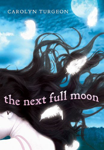 The Next Full Moon - Carolyn Turgeon - Książki - Downtown Bookworks - 9781935703341 - 13 marca 2012