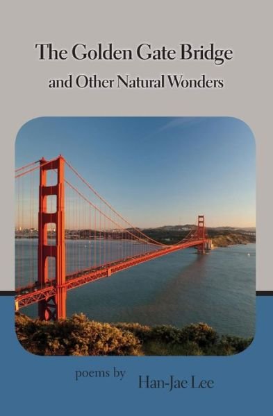 Cover for Han-jae Lee · The Golden Gate Bridge and Other Natural Wonders (Paperback Book) (2013)